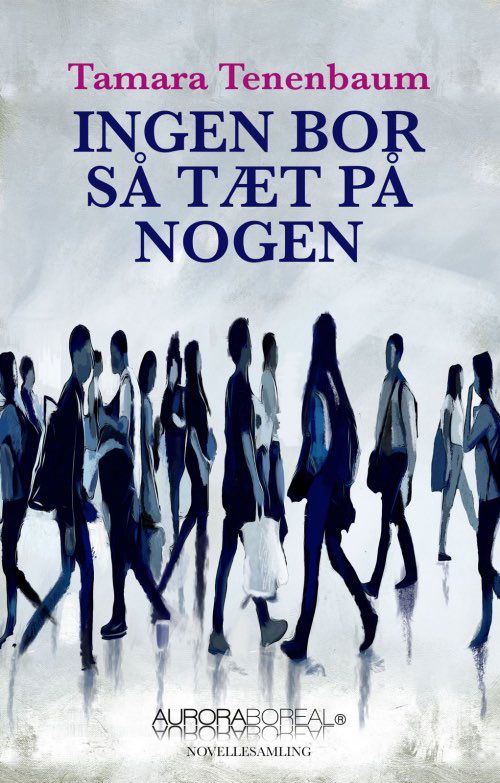 Cover for Tamara Tenenbaum · Noveller: Ingen bor så tæt på nogen (Sewn Spine Book) [1st edition] (2023)