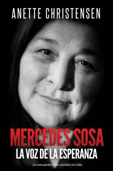Cover for Anette Christensen · Mercedes Sosa - La Voz de la Esperanza: Un encuentro que cambio mi vida (Pocketbok) (2019)