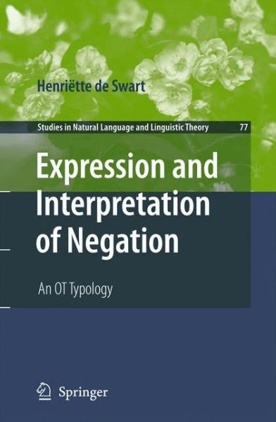 Henriette De Swart · Expression and Interpretation of Negation: An OT Typology - Studies in Natural Language and Linguistic Theory (Gebundenes Buch) [2010 edition] (2009)