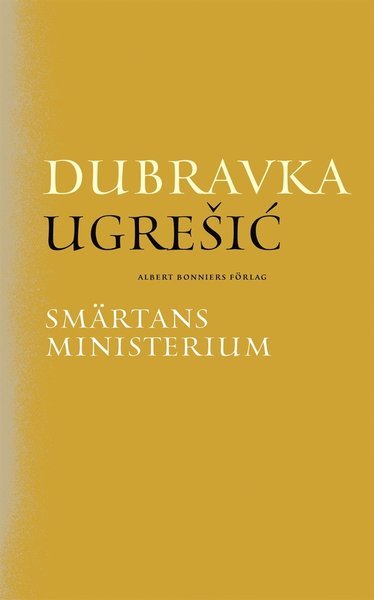 Cover for Dubravka Ugresic · PANACHE: Smärtans ministerium (ePUB) (2018)