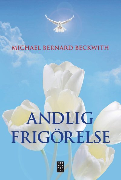 Cover for Michael Bernard Beckwith · Andlig frigörelse : väck din inre intelligens (Bound Book) (2010)