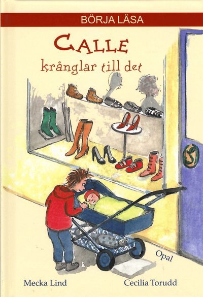 Cover for Cecilia Torudd · Börja läsa: Calle krånglar till det (Bound Book) (2009)
