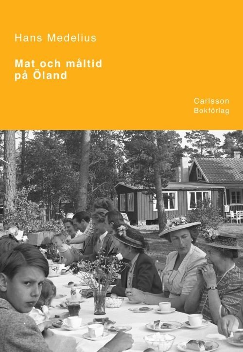 Cover for Medelius Hans · Mat och måltid på Öland / red.: Rolf Kjellström (Innbunden bok) (2017)
