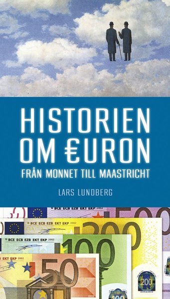 Cover for Lars Lundberg · Historien om Euron : Från Monnet till Maastricht (Bound Book) (2013)