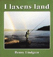 Cover for Benny Lindgren · I laxens land Resor i tid och rum till älvarna där forsen sjunger och laxen (Inbunden Bok) (1996)