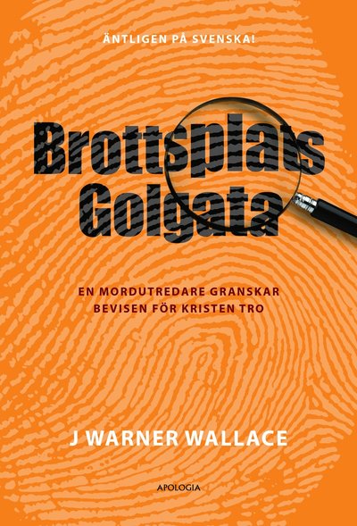 Cover for J. Warner Wallace · Brottsplats Golgata : en mordutredare granskar bevisen för kristen tro (Paperback Book) (2024)