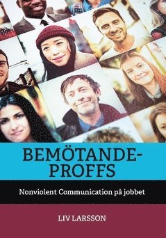 Cover for Liv Larsson · Bemötandeproffs : Nonviolent Communication på jobbet (Book) (2020)