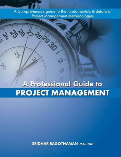 Cover for MR Sridhar Ragothaman Pmp · A Professional Guide to Project Management (Paperback Book) (2015)