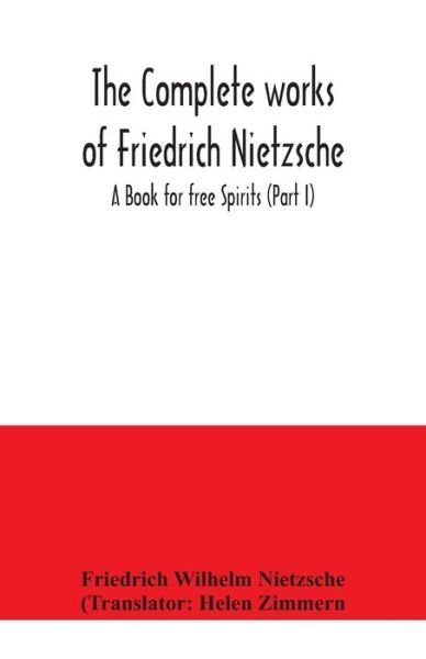 Cover for Friedrich Wilhelm Nietzsche · The complete works of Friedrich Nietzsche; A Book for free Spirits (Part I) (Taschenbuch) (2020)
