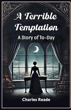 Cover for Charles Reade · A Terrible TemptationA Story of To-Day (Edition2024) (Paperback Book) (2024)