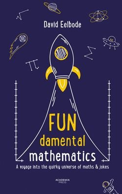 FUNdamental Mathematics: A voyage into the quirky universe of maths & jokes - David Eelbode - Livres - Lannoo Publishers - 9789401462617 - 14 octobre 2019