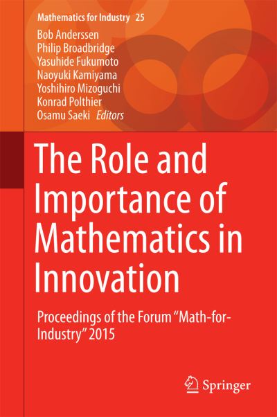 Cover for The Role and Importance of Mathematics in Innovation: Proceedings of the Forum &quot;Math-for-Industry&quot; 2015 - Mathematics for Industry (Hardcover Book) [1st ed. 2017 edition] (2016)