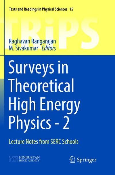 Cover for Surveys in Theoretical High Energy Physics - 2: Lecture Notes from SERC Schools - Texts and Readings in Physical Sciences (Paperback Book) [Softcover reprint of the original 1st ed. 2016 edition] (2018)