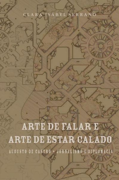 A Arte de Falar e a Arte de Estar Calado - Clara Isabel Serrano - Books - Imprensa Da Universidade de Coimbra - 9789892611617 - May 4, 2017