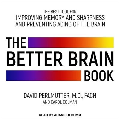 The Better Brain Book - David Perlmutter - Musikk - TANTOR AUDIO - 9798200201617 - 18. august 2020