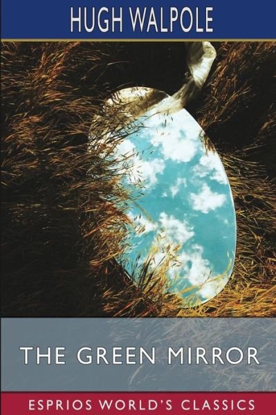 Cover for Hugh Walpole · The Green Mirror (Esprios Classics) (Taschenbuch) (2024)