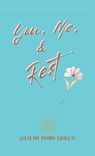 You, Me, and Rest - Caroline Hanna Guirgis - Books - Author Solutions, LLC - 9798385003617 - August 9, 2023
