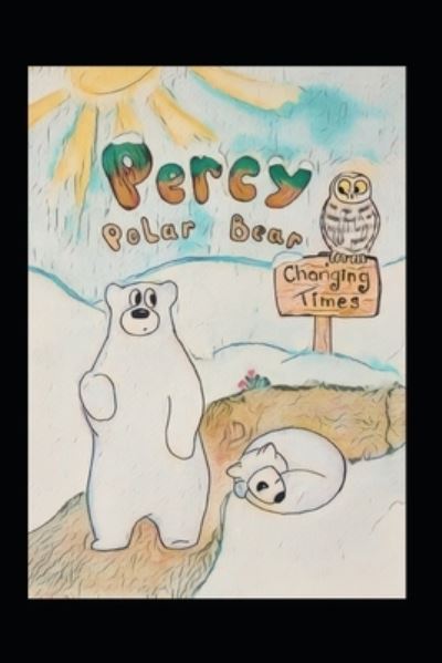 Cover for Author David Adair Illustrator Hel Ring · Percy Polar Bear: Changing Times - Animal Adventures (Paperback Book) (2022)