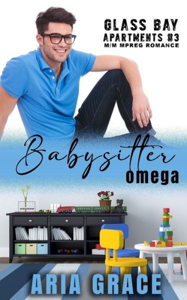 Cover for Aria Grace · Babysitter Omega: M/M MPreg Romance - Glass Bay Apartments (Paperback Book) (2021)