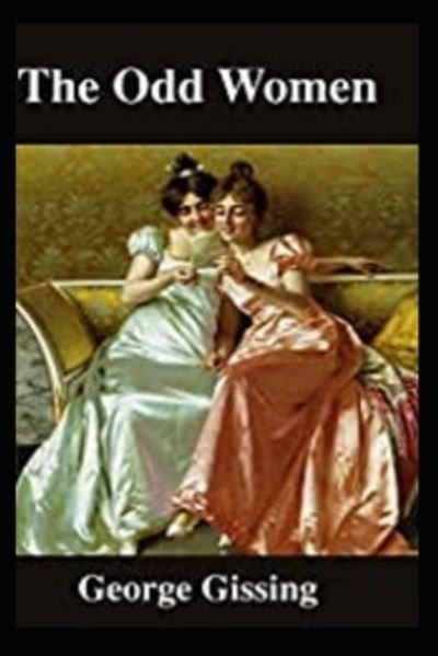 The Odd Women illustrated edition - George Gissing - Kirjat - Independently Published - 9798464261617 - keskiviikko 25. elokuuta 2021