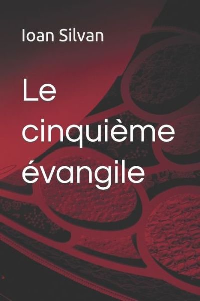 Cover for Ioan Silvan · Le cinquieme evangile (Paperback Bog) (2021)