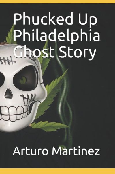 Cover for Arturo R Martinez · Phucked Up Philadelphia Ghost Story (Paperback Book) (2021)