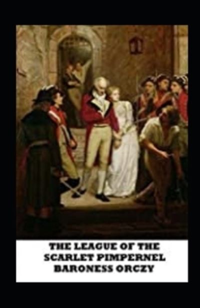 Cover for Emma Orczy · The League of the Scarlet Pimpernel Illustrated (Paperback Book) (2021)