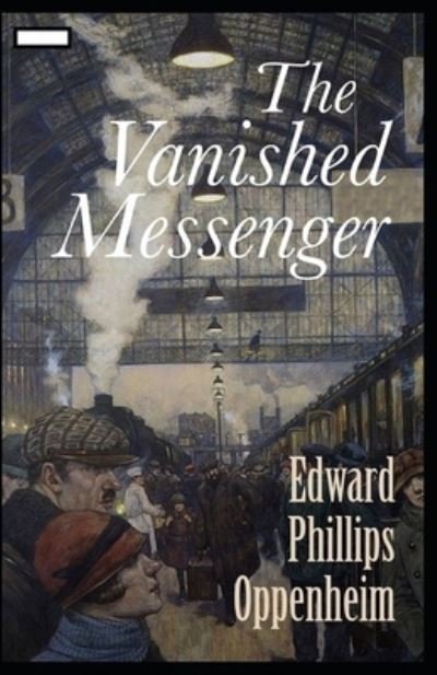 Cover for E Phillips Oppenheim · The Vanished Messenger annotated (Paperback Bog) (2021)