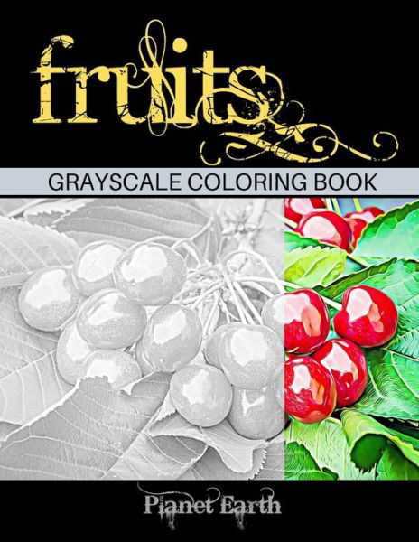 Planet Earth · Fruits Grayscale Coloring Book (Taschenbuch) (2020)