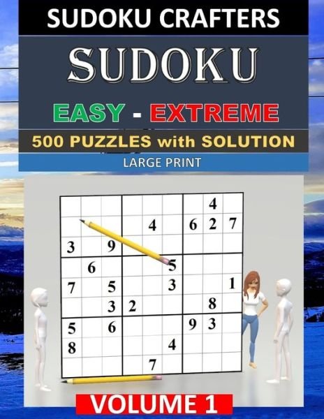 SUDOKU Easy - Extreme - 500 PUZZLES WITH SOLUTION - Sudoku Crafters - Książki - Independently Published - 9798614626617 - 16 lutego 2020