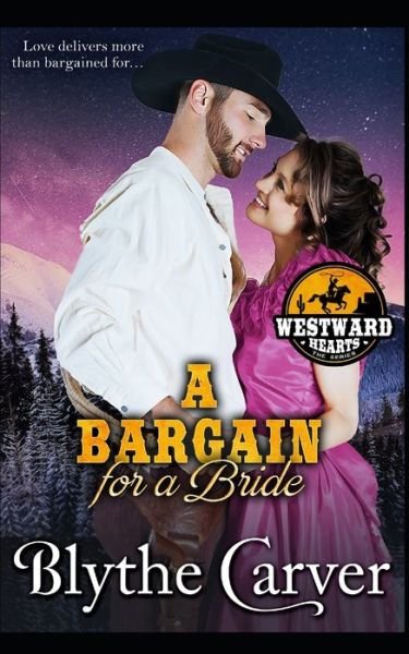 A Bargain For A Bride - Blythe Carver - Livros - Independently Published - 9798615520617 - 19 de fevereiro de 2020