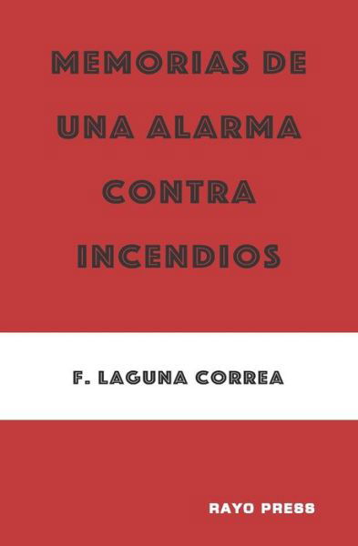 Cover for F Laguna Correa · Memorias de Una Alarma Contra Incendios (Paperback Book) (2020)