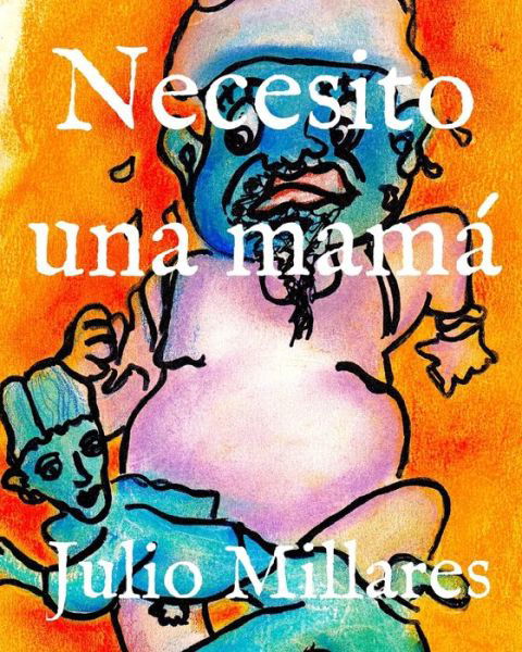 Cover for Julio Millares · Necesito una mama (Pocketbok) (2020)