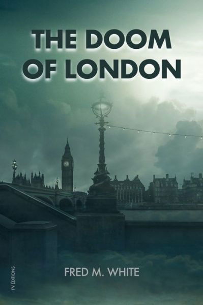 The Doom of London - Fred M White - Książki - Independently Published - 9798627158617 - 17 marca 2020