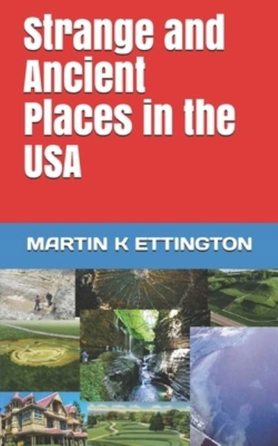 Cover for Martin K Ettington · Strange and Ancient Places in the USA - The Weird Ancient History (Paperback Book) (2020)