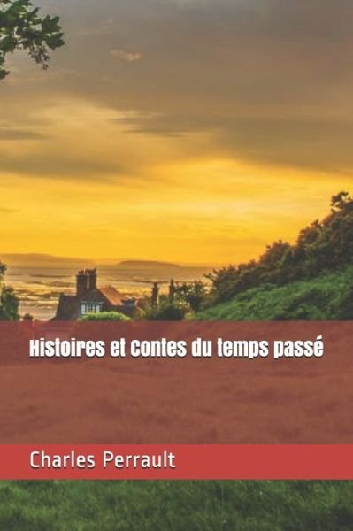 Cover for Charles Perrault · Histoires et Contes du temps passe (Paperback Book) (2020)