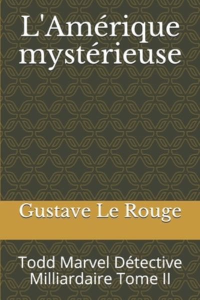 Cover for Gustave Le Rouge · L'Amerique mysterieuse (Paperback Book) (2020)