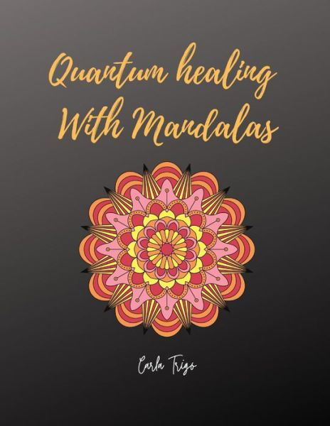 Cover for Carla Trigo · Quantum healing With Mandalas (Paperback Book) (2020)