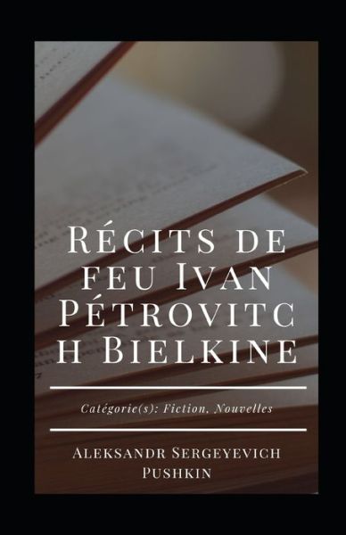 Cover for Aleksandr Sergeyevich Pushkin · Recits de feu Ivan Petrovitch Bielkine Aleksandr Sergeyevich Pushkin illustree (Paperback Book) (2021)