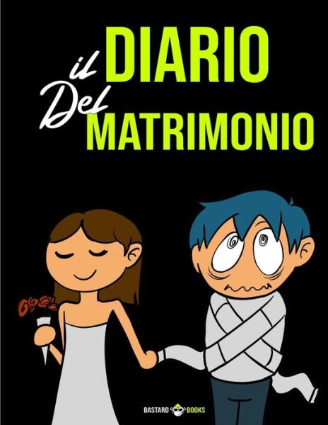 Cover for Bastard Books · Il Diario del Matrimonio (Paperback Book) (2021)