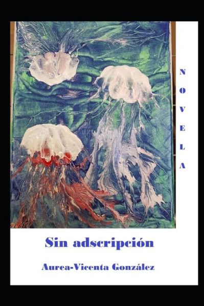 Cover for Aurea-Vicenta Gonzalez · Sin adscripcion (Paperback Book) (2021)