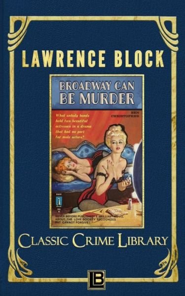 Broadway Can Be Murder - Lawrence Block - Libros - INDEPENDENTLY PUBLISHED - 9798734218617 - 6 de abril de 2021