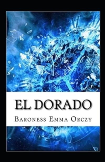 Cover for Baroness Emma Orczy · El Dorado Illustrated (Paperback Book) (2021)