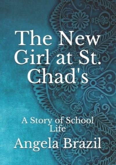 Cover for Angela Brazil · The New Girl at St. Chad's (Paperback Book) (2021)