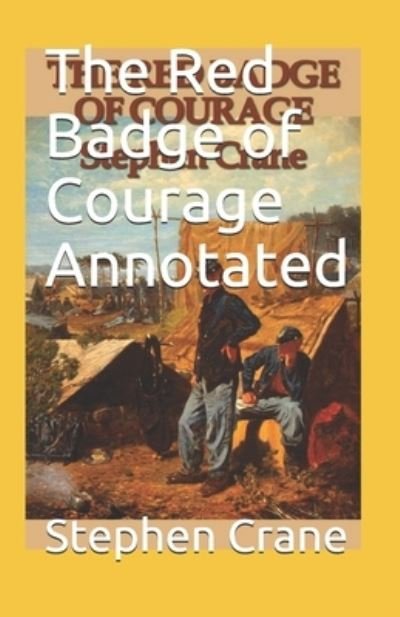 The Red Badge of Courage Annotated - Stephen Crane - Bøger - Independently Published - 9798743582617 - 25. april 2021