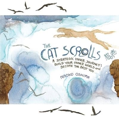 The Cat Scrolls: A Strategic Inner Journey; Build Your Inner World and Become the Best You - Naoko Oshima - Livros - Balboa Press - 9798765234617 - 19 de outubro de 2022