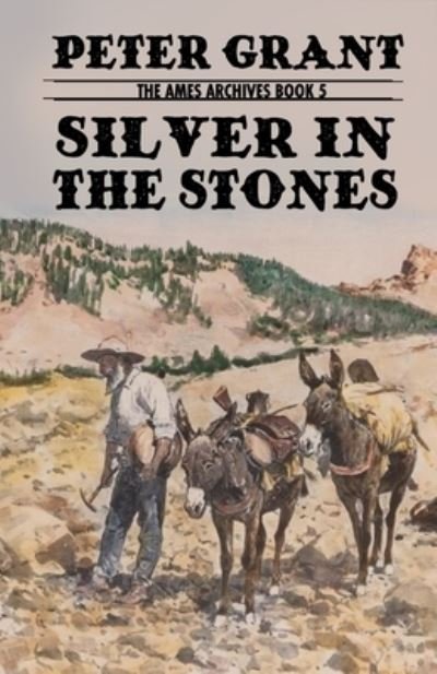 Silver In The Stones: A Classic Western Story of Greed and Revenge - Peter Grant - Bücher - Independently Published - 9798774876617 - 27. November 2021