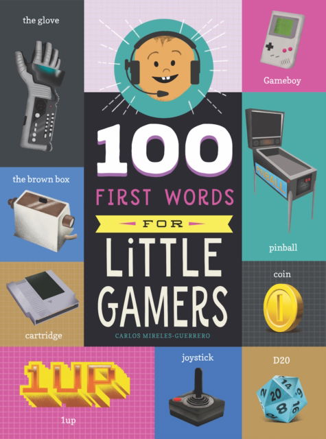 Cover for Carlos Mireles-Guerrero · 100 First Words for Little Gamers - 100 First Words (Kartongbok) (2025)