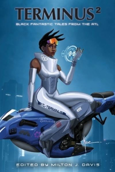 Terminus 2: Black Fantastic Tales From The ATL -  - Books - Mvmedia, LLC - 9798985733617 - July 14, 2022