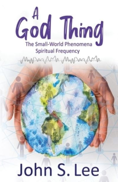 Cover for John S Lee · A God Thing: The Small-World Phenomena Spiritual Frequency (Pocketbok) (2022)